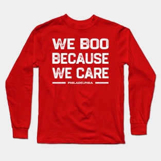 We Boo Because We Care - Philadelphia Long Sleeve T-Shirt